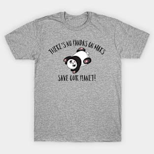 There’s No Pandas On Mars T-Shirt